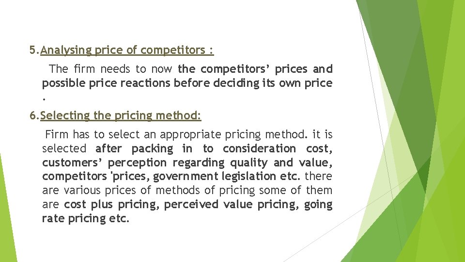 5. Analysing price of competitors : The firm needs to now the competitors’ prices