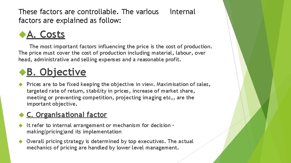 These factors are controllable. The various factors are explained as follow: A. internal Costs
