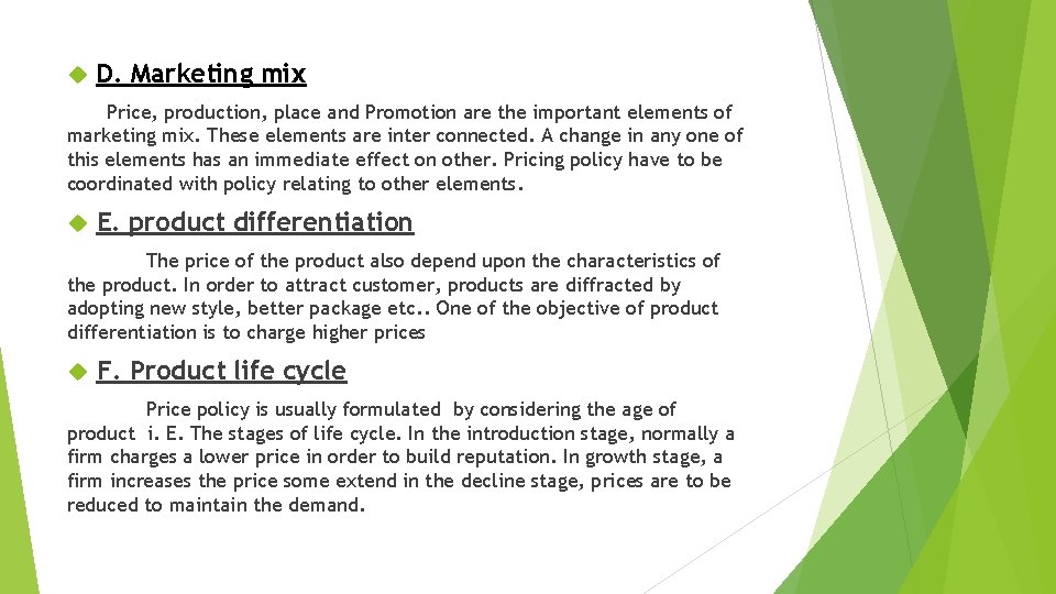  D. Marketing mix Price, production, place and Promotion are the important elements of