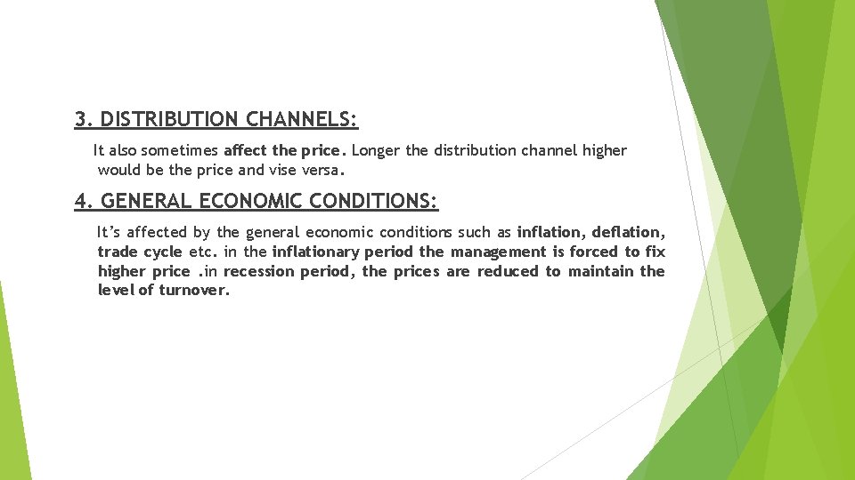 3. DISTRIBUTION CHANNELS: It also sometimes affect the price. Longer the distribution channel higher 3. DISTRIBUTION CHANNELS: It also sometimes affect the price. Longer the distribution channel higher