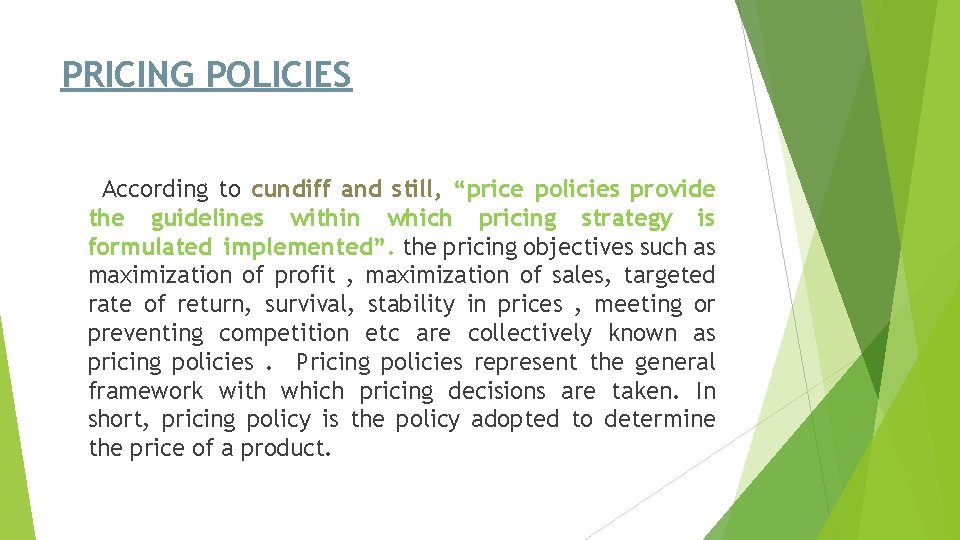 PRICING POLICIES According to cundiff and still, “price policies provide the guidelines within which PRICING POLICIES According to cundiff and still, “price policies provide the guidelines within which