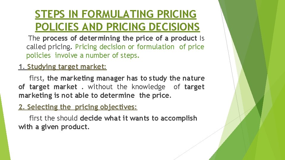 STEPS IN FORMULATING PRICING POLICIES AND PRICING DECISIONS The process of determining the price STEPS IN FORMULATING PRICING POLICIES AND PRICING DECISIONS The process of determining the price