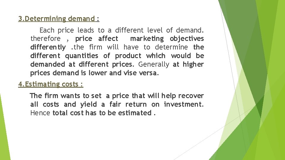 3. Determining demand : Each price leads to a different level of demand. therefore 3. Determining demand : Each price leads to a different level of demand. therefore