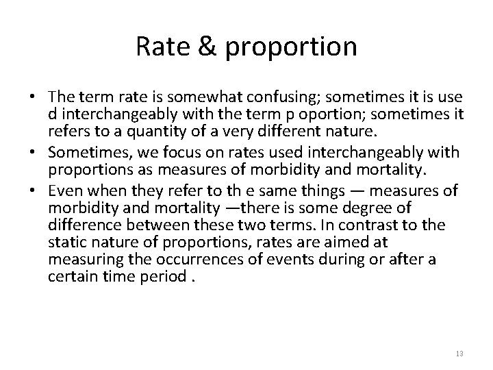 Rate & proportion • The term rate is somewhat confusing; sometimes it is use