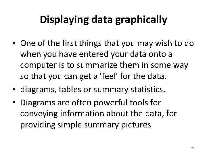 Displaying data graphically • One of the first things that you may wish to