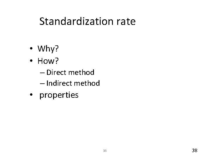 Standardization rate • Why? • How? – Direct method – Indirect method • properties