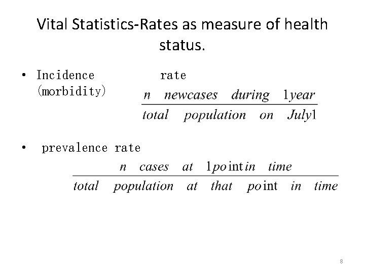 Vital Statistics-Rates as measure of health status. • Incidence (morbidity) • rate prevalence rate