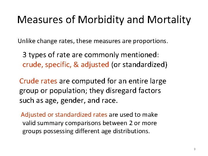 Measures of Morbidity and Mortality Unlike change rates, these measures are proportions. 3 types