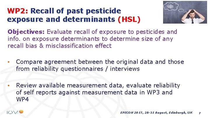WP 2: Recall of past pesticide exposure and determinants (HSL) Objectives: Evaluate recall of WP 2: Recall of past pesticide exposure and determinants (HSL) Objectives: Evaluate recall of