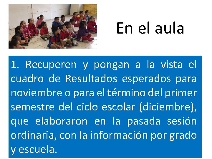 En el aula 1. Recuperen y pongan a la vista el cuadro de Resultados