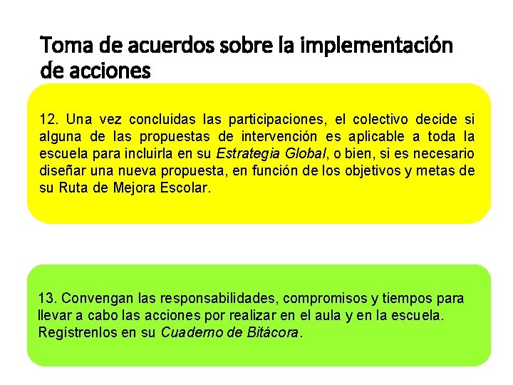 Toma de acuerdos sobre la implementación de acciones 12. Una vez concluidas las participaciones,