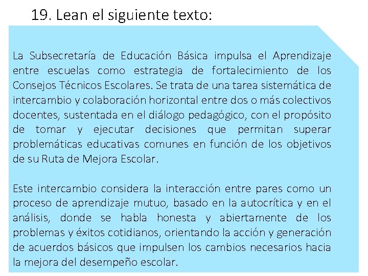 19. Lean el siguiente texto: La Subsecretaría de Educación Básica impulsa el Aprendizaje entre