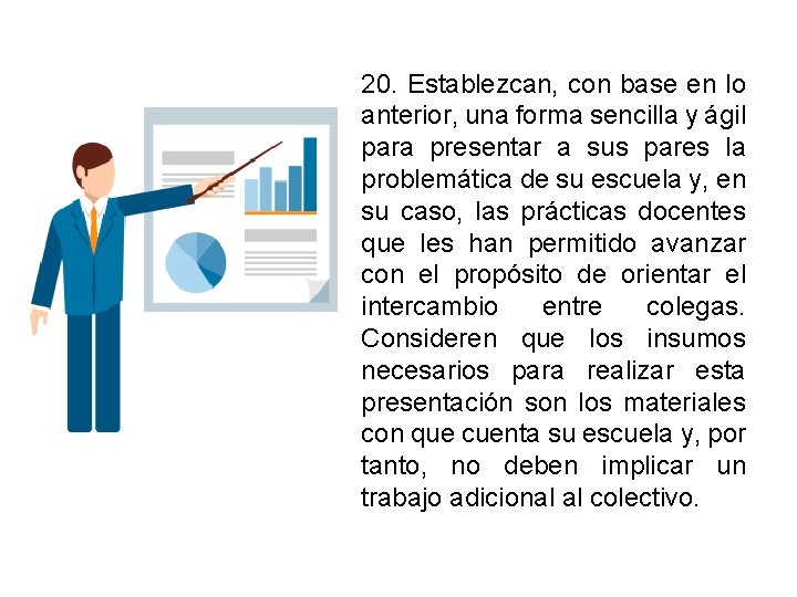 20. Establezcan, con base en lo anterior, una forma sencilla y ágil para presentar