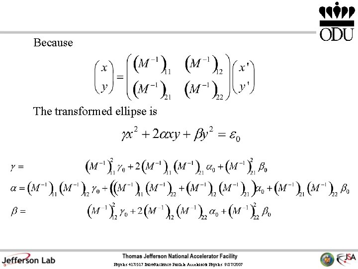 Because The transformed ellipse is Physics 417/517 Introduction to Particle Accelerator Physics 9/27/2007 