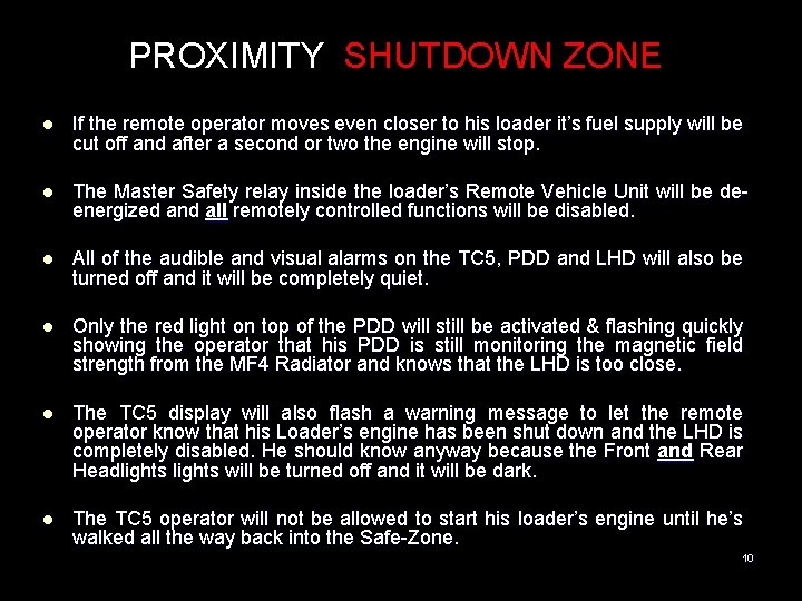 PROXIMITY SHUTDOWN ZONE l If the remote operator moves even closer to his loader