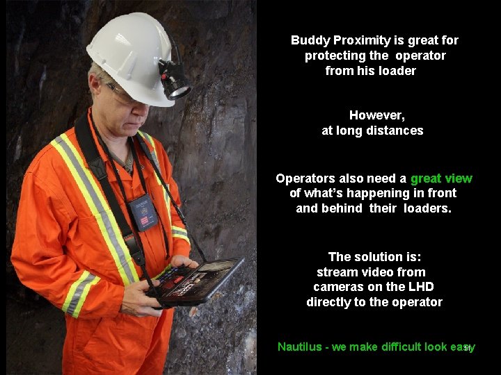 Buddy Proximity is great for protecting the operator from his loader However, at long