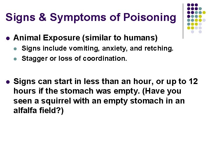 Signs & Symptoms of Poisoning l Animal Exposure (similar to humans) l l l
