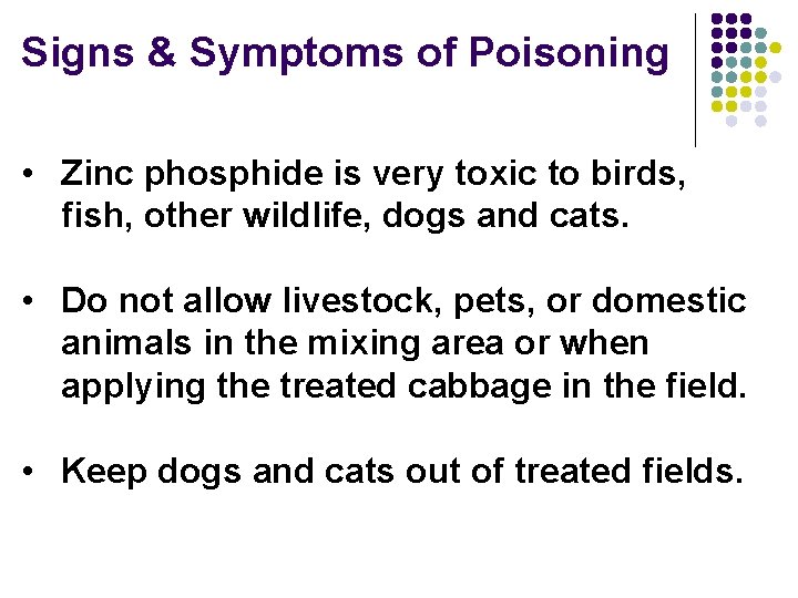 Signs & Symptoms of Poisoning • Zinc phosphide is very toxic to birds, fish,