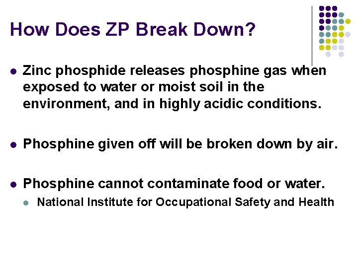 How Does ZP Break Down? l Zinc phosphide releases phosphine gas when exposed to