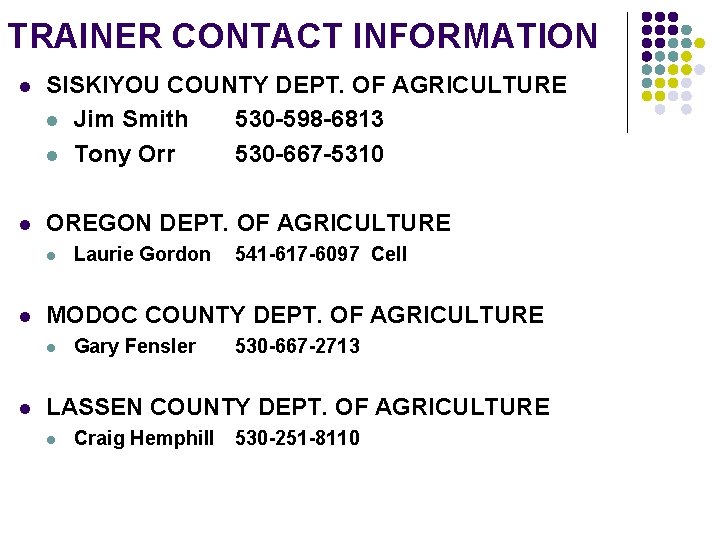 TRAINER CONTACT INFORMATION l SISKIYOU COUNTY DEPT. OF AGRICULTURE l Jim Smith 530 -598