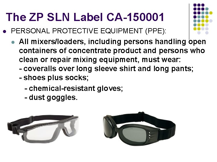 The ZP SLN Label CA-150001 l PERSONAL PROTECTIVE EQUIPMENT (PPE): l All mixers/loaders, including