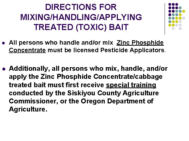 DIRECTIONS FOR MIXING/HANDLING/APPLYING TREATED (TOXIC) BAIT l All persons who handle and/or mix Zinc