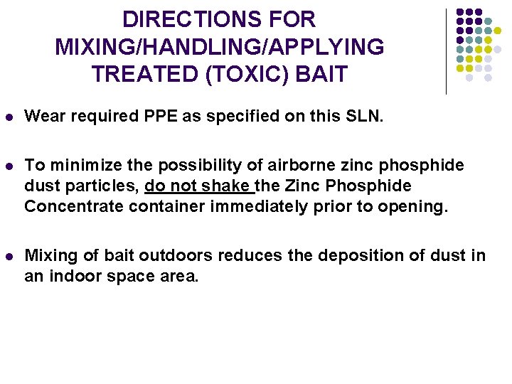 DIRECTIONS FOR MIXING/HANDLING/APPLYING TREATED (TOXIC) BAIT l Wear required PPE as specified on this