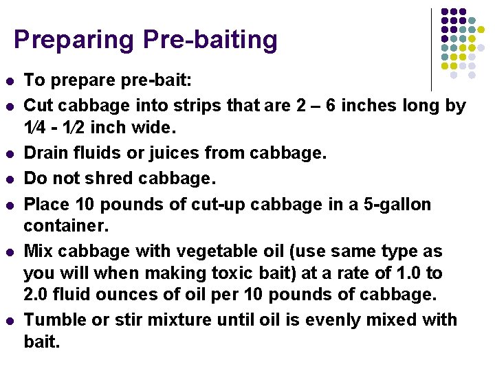 Preparing Pre-baiting l l l l To prepare pre-bait: Cut cabbage into strips that