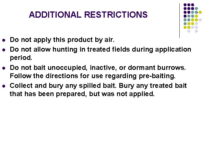 ADDITIONAL RESTRICTIONS l l Do not apply this product by air. Do not allow