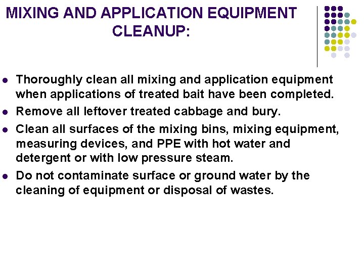 MIXING AND APPLICATION EQUIPMENT CLEANUP: l l Thoroughly clean all mixing and application equipment