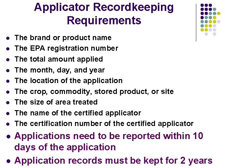 Applicator Recordkeeping Requirements l l l The brand or product name The EPA registration