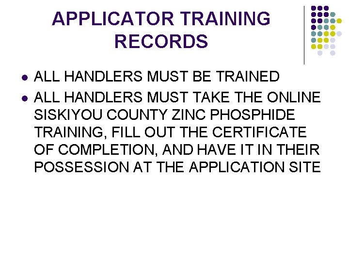 APPLICATOR TRAINING RECORDS l l ALL HANDLERS MUST BE TRAINED ALL HANDLERS MUST TAKE