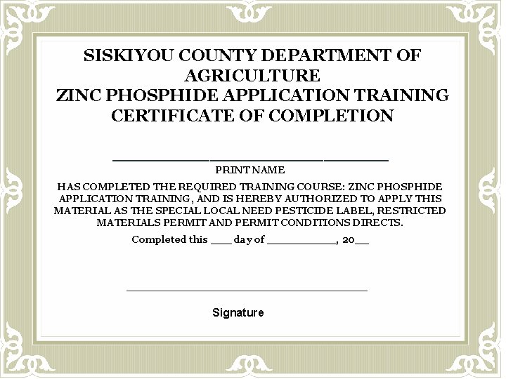 SISKIYOU COUNTY DEPARTMENT OF AGRICULTURE ZINC PHOSPHIDE APPLICATION TRAINING CERTIFICATE OF COMPLETION _________ PRINT