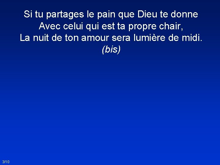 Si tu partages le pain que Dieu te donne Avec celui qui est ta