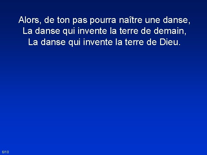 Alors, de ton pas pourra naître une danse, La danse qui invente la terre