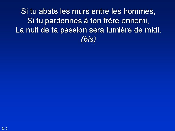 Si tu abats les murs entre les hommes, Si tu pardonnes à ton frère