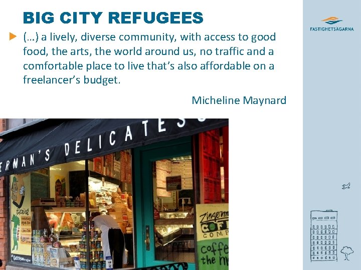 BIG CITY REFUGEES (…) a lively, diverse community, with access to good food, the