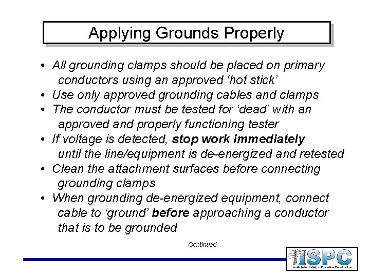 Applying Grounds Properly • All grounding clamps should be placed on primary conductors using
