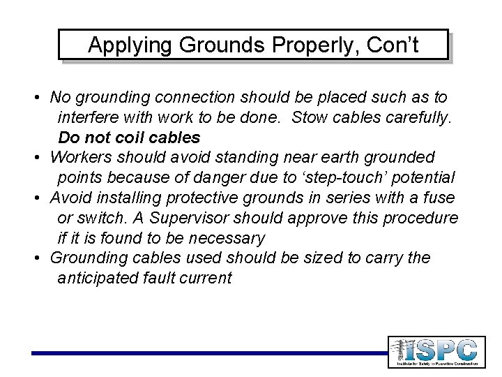 Applying Grounds Properly, Con’t • No grounding connection should be placed such as to