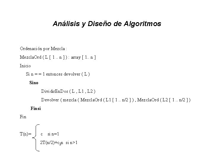 Análisis y Diseño de Algoritmos Ordenación por Mezcla : Mezcla. Ord ( L [