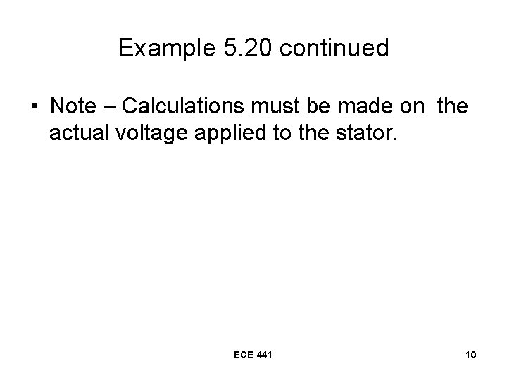 Example 5. 20 continued • Note – Calculations must be made on the actual