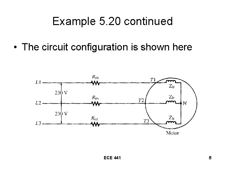 Example 5. 20 continued • The circuit configuration is shown here ECE 441 5