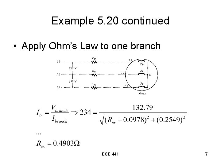 Example 5. 20 continued • Apply Ohm’s Law to one branch ECE 441 7