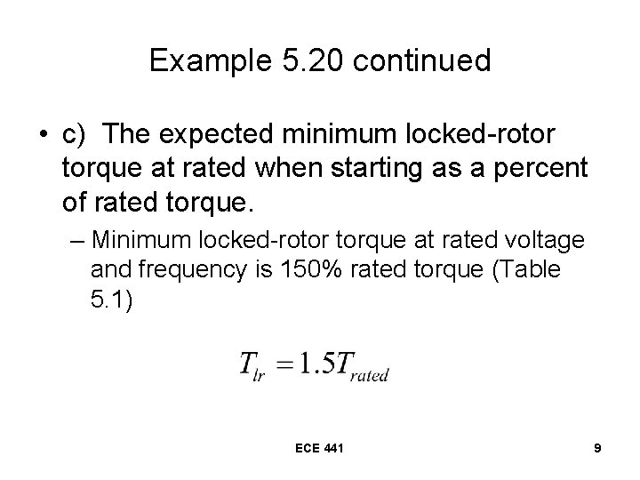 Example 5. 20 continued • c) The expected minimum locked-rotor torque at rated when