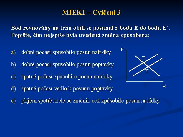 MIEK 1 – Cvičení 3 Bod rovnováhy na trhu obilí se posunul z bodu