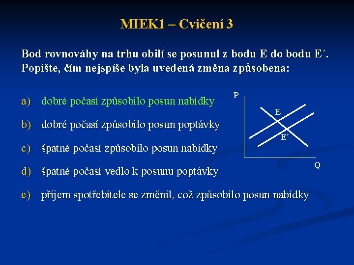 MIEK 1 – Cvičení 3 Bod rovnováhy na trhu obilí se posunul z bodu