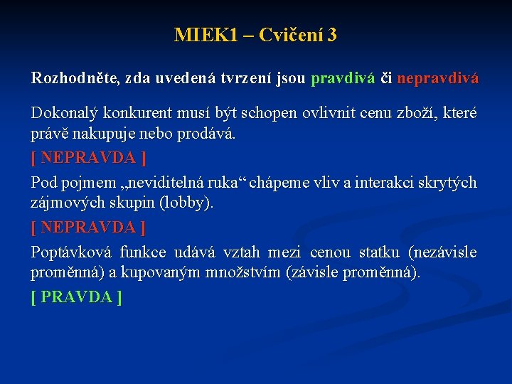 MIEK 1 – Cvičení 3 Rozhodněte, zda uvedená tvrzení jsou pravdivá či nepravdivá Dokonalý