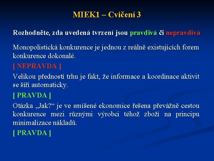 MIEK 1 – Cvičení 3 Rozhodněte, zda uvedená tvrzení jsou pravdivá či nepravdivá Monopolistická