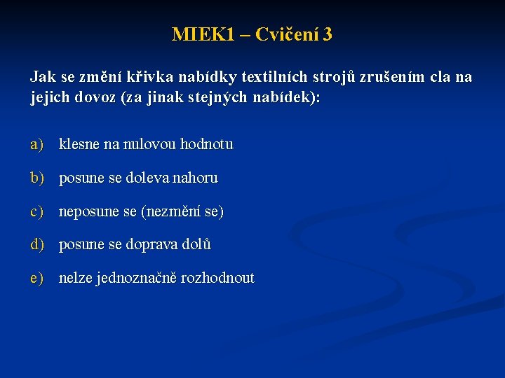 MIEK 1 – Cvičení 3 Jak se změní křivka nabídky textilních strojů zrušením cla