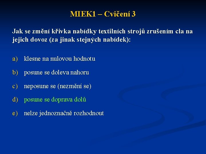 MIEK 1 – Cvičení 3 Jak se změní křivka nabídky textilních strojů zrušením cla